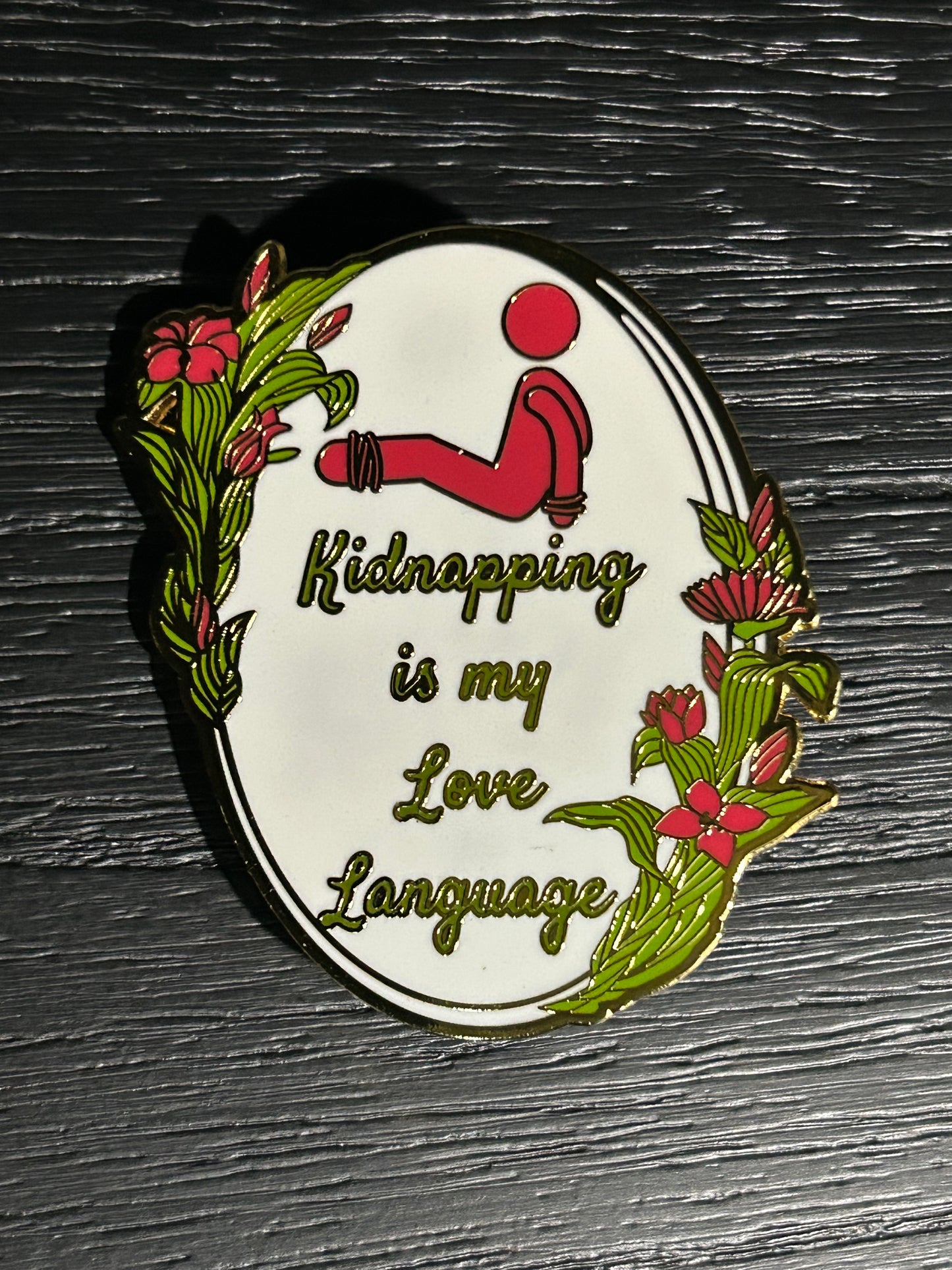 Kidnapping Is My Love Language Pin