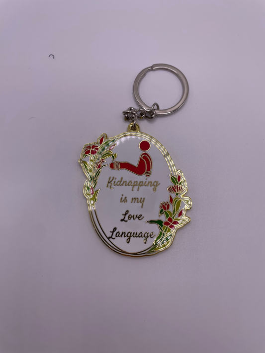 Kidnapping Is My Love Language Keychain